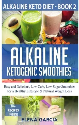 Smoothies cétogènes alcalins - Alkaline Ketogenic Smoothies