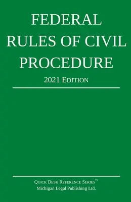 Règles fédérales de procédure civile ; édition 2021 : avec supplément statutaire - Federal Rules of Civil Procedure; 2021 Edition: With Statutory Supplement