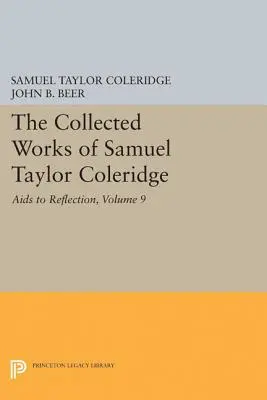 Recueil des œuvres de Samuel Taylor Coleridge, volume 9 : Sida à la réflexion - The Collected Works of Samuel Taylor Coleridge, Volume 9: AIDS to Reflection