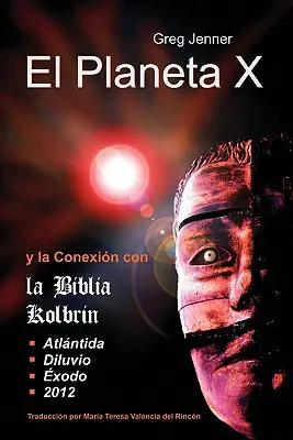 Le Planète X et la connexion avec la Biblia Kolbrin : El Motivo Por El Cual La Biblia Kolbrin Es La Piedra Rosetta del Planeta X - El Planeta X y La Conexion Con La Biblia Kolbrin: El Motivo Por El Cual La Biblia Kolbrin Es La Piedra Rosetta del Planeta X