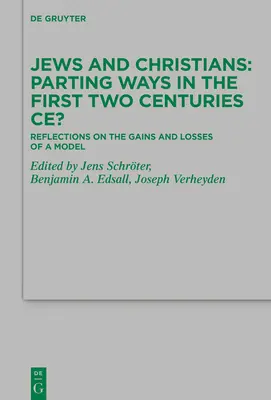 Juifs et chrétiens - Des chemins qui se séparent au cours des deux premiers siècles de notre ère : Réflexions sur les gains et les pertes d'un modèle - Jews and Christians - Parting Ways in the First Two Centuries Ce?: Reflections on the Gains and Losses of a Model