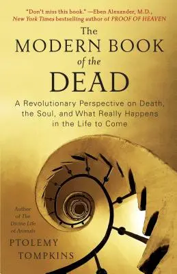 Le livre moderne des morts : une perspective révolutionnaire sur la mort, l'âme et ce qui se passe réellement dans la vie à venir - Modern Book of the Dead: A Revolutionary Perspective on Death, the Soul, and What Really Happens in the Life to Come