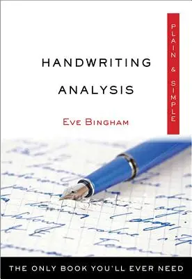 L'analyse de l'écriture manuscrite en toute simplicité : Le seul livre dont vous aurez besoin - Handwriting Analysis Plain & Simple: The Only Book You'll Ever Need