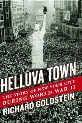 Helluva Town : L'histoire de la ville de New York pendant la Seconde Guerre mondiale - Helluva Town: The Story of New York City During World War II