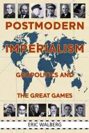 L'impérialisme postmoderne : La géopolitique et les grands jeux - Postmodern Imperialism: Geopolitics and the Great Games