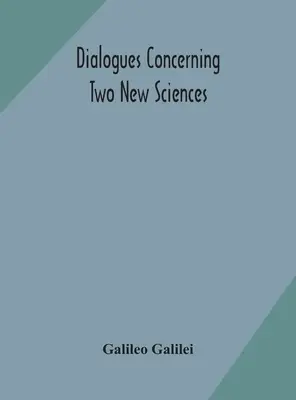 Dialogues concernant deux sciences nouvelles - Dialogues concerning two new sciences