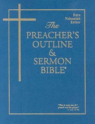 La Bible du prédicateur - Vol. 16 : Esdras, Néhémie, Esther : Version King James - The Preacher's Outline & Sermon Bible - Vol. 16: Ezra, Nehemiah, Esther: King James Version