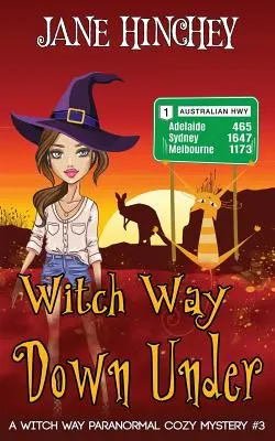 La voie de la sorcière sous la terre : Un mystère paranormal de sorcière #3 - Witch Way Down Under: A Witch Way Paranormal Cozy Mystery #3