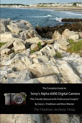 Le guide complet de l'appareil photo Sony A6000 (édition N&B) - The Complete Guide to Sony's A6000 Camera (B&W edition)