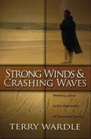 Vents forts et vagues déferlantes : Rencontrer Jésus dans les souvenirs d'événements traumatisants - Strong Winds & Crashing Waves: Meeting Jesus in the Memories of Traumatic Events