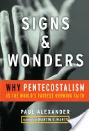 Signes et merveilles : Pourquoi le pentecôtisme est la religion qui connaît la croissance la plus rapide au monde - Signs and Wonders: Why Pentecostalism Is the World's Fastest Growing Faith