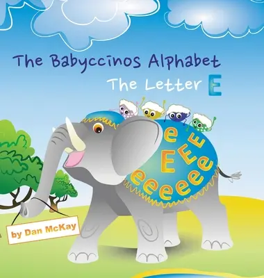 L'alphabet Babyccinos La lettre E - The Babyccinos Alphabet The Letter E