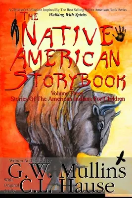 The Native American Story Book Volume Three Stories of the American Indians for Children (Livre d'histoires des Amérindiens, volume trois) - The Native American Story Book Volume Three Stories of the American Indians for Children