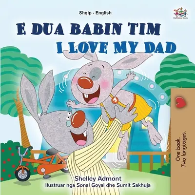 J'aime mon père (livre bilingue albanais-anglais pour les enfants) - I Love My Dad (Albanian English Bilingual Book for Kids)