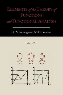 Éléments de la théorie des fonctions et de l'analyse fonctionnelle [deux volumes en un] - Elements of the Theory of Functions and Functional Analysis [Two Volumes in One]