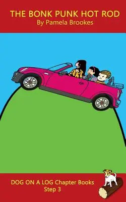The Bonk Punk Hot Rod Chapter Book : (Step 3) Sound Out Books (systematic decodable) Help Developing Readers, including Those with Dyslexia, Learn to R - The Bonk Punk Hot Rod Chapter Book: (Step 3) Sound Out Books (systematic decodable) Help Developing Readers, including Those with Dyslexia, Learn to R