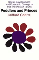 Colporteurs et princes : Développement social et changement économique dans deux villes indonésiennes - Peddlers and Princes: Social Development and Economic Change in Two Indonesian Towns