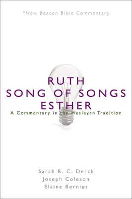 Nbbc, Ruth/Song of Songs/Esther : Un commentaire dans la tradition wesleyenne - Nbbc, Ruth/Song of Songs/Esther: A Commentary in the Wesleyan Tradition