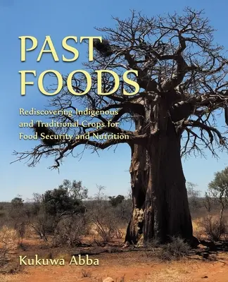 Aliments du passé : Redécouvrir les cultures indigènes et traditionnelles pour la sécurité alimentaire et la nutrition - Past Foods: Rediscovering Indigenous and Traditional Crops for Food Security and Nutrition