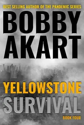 Yellowstone : Survival : un thriller de survie post-apocalyptique - Yellowstone: Survival: A Post-Apocalyptic Survival Thriller