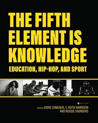 Le cinquième élément est la connaissance : Lectures sur l'éducation, le hip-hop et le sport - The Fifth Element is Knowledge: Readings on Education, Hip-Hop, and Sport