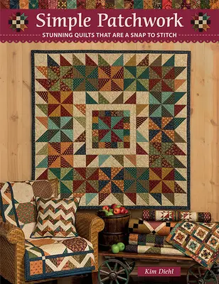 Simple Patchwork : Des quilts époustouflants qui se cousent en un clin d'œil - Simple Patchwork: Stunning Quilts That Are a Snap to Stitch