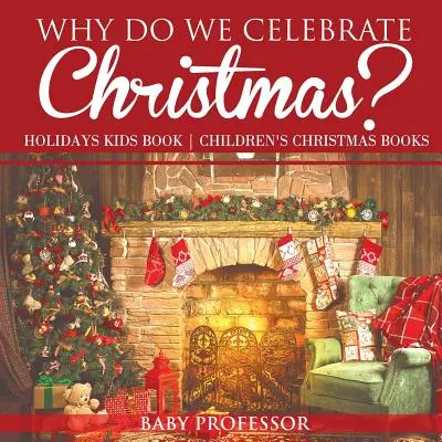 Pourquoi fêtons-nous Noël ? Livres pour enfants sur les fêtes - Livres pour enfants sur Noël - Why Do We Celebrate Christmas? Holidays Kids Book - Children's Christmas Books