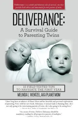 Délivrance : Un guide de survie pour les parents de jumeaux : 10 conseils éprouvés sur le terrain pour passer le cap de la première année - Deliverance: A Survival Guide to Parenting Twins: 10 Field-Tested Tips to Navigate the First Year