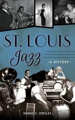 Louis Jazz : Une histoire - St. Louis Jazz: A History