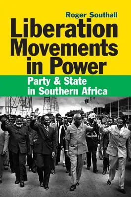 Les mouvements de libération au pouvoir : Parti et État en Afrique du Sud - Liberation Movements in Power: Party and State in Southern Africa