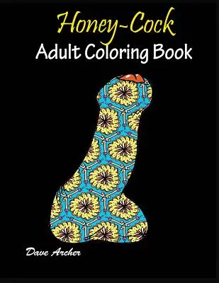 Honey-Cock : Livre de coloriage pour adultes - Honey-Cock: Adult coloring book Designs