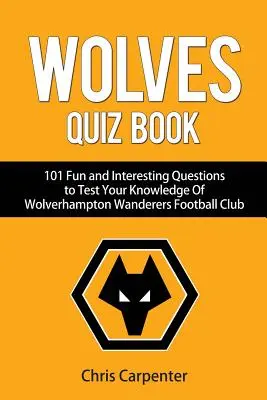 Quiz sur les Wolverhampton Wanderers - Wolverhampton Wanderers Quiz Book