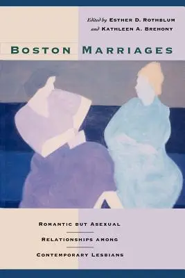 Boston Marriages : Les relations romantiques mais asexuées chez les lesbiennes contemporaines - Boston Marriages: Romantic but Asexual Relationships among Contemporary Lesbians