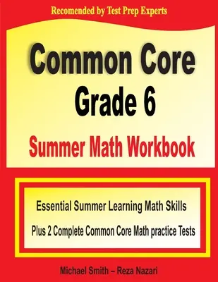 Common Core Grade 6 Summer Math Workbook : Essential Summer Learning Math Skills plus Two Complete Common Core Math Practice Tests (en anglais) - Common Core Grade 6 Summer Math Workbook: Essential Summer Learning Math Skills plus Two Complete Common Core Math Practice Tests