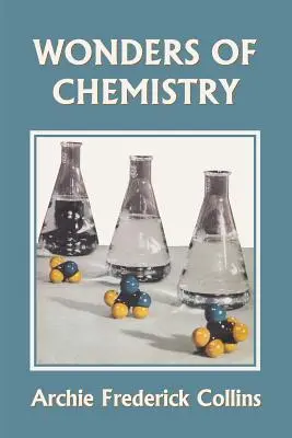 Les merveilles de la chimie (Yesterday's Classics) - Wonders of Chemistry (Yesterday's Classics)