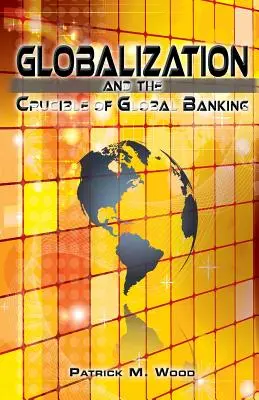 La mondialisation et le creuset des banques mondiales - Globalization and the Crucible of Global Banking