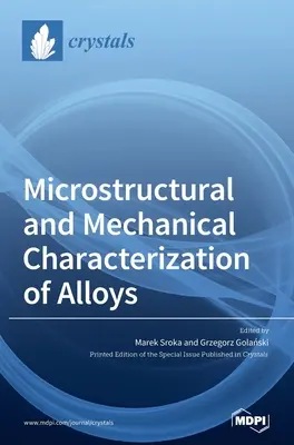 Caractérisation microstructurale et mécanique des alliages - Microstructural and Mechanical Characterization of Alloys