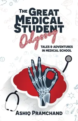 La grande odyssée de l'étudiant en médecine : Tales & Adventures in Medical School (Histoires et aventures à la faculté de médecine) - The Great Medical Student Odyssey: Tales & Adventures in Medical School