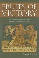 Les fruits de la victoire : La Woman's Land Army of America dans la Grande Guerre - Fruits of Victory: The Woman's Land Army of America in the Great War