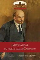 L'impérialisme, stade suprême du capitalisme - Un aperçu populaire : Traduit, avec une préface et des notes de bas de page. - Imperialism, The Highest Stage of Capitalism - A Popular Outline: Unabridged with original tables and footnotes