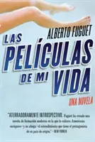 Las Peliculas de Mi Vida : Una Novela - Las Peliculas de Mi Vida: Una Novela