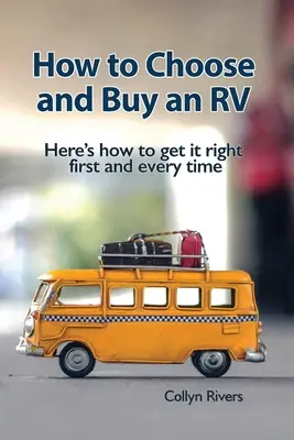 Comment choisir et acheter un véhicule récréatif : Comment bien choisir et acheter un véhicule récréatif ? - How to Choose and Buy an RV: Here's how to get it right first and every time