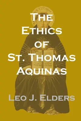 L'éthique de saint Thomas d'Aquin - The Ethics of St. Thomas Aquinas
