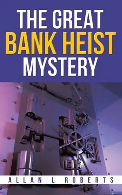 Le mystère du grand hold-up bancaire - The Great Bank Heist Mystery