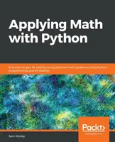 Appliquer les mathématiques avec Python : Recettes pratiques pour résoudre des problèmes de calcul mathématique à l'aide de la programmation Python et de ses bibliothèques - Applying Math with Python: Practical recipes for solving computational math problems using Python programming and its libraries