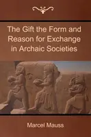 Le don : la forme et la raison de l'échange dans les sociétés archaïques - The Gift the Form and Reason for Exchange in Archaic Societies