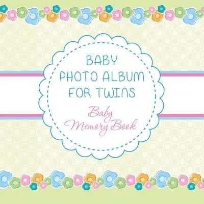 Album photo pour jumeaux : Livre de souvenirs pour bébés - Baby Photo Album for Twins: Baby Memory Book