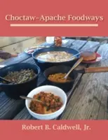 Les modes d'alimentation des Choctaw et des Apaches - Choctaw-Apache Foodways