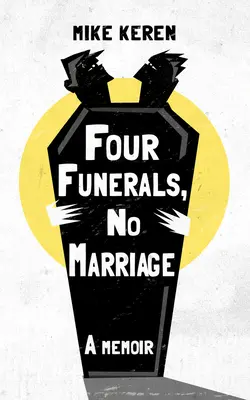 Quatre enterrements, pas de mariage : Un mémoire - Four Funerals, No Marriage: A Memoir