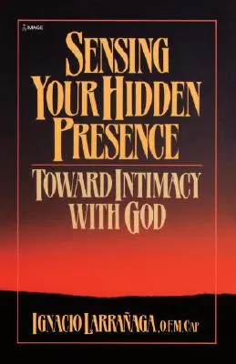 Sentir votre présence cachée : Vers l'intimité avec Dieu - Sensing Your Hidden Presence: Toward Intimacy with God